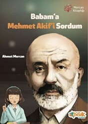 Babam`a Mehmet Akif`i Sordum - Siyer Çocuk Yayınları