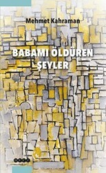 Babamı Öldüren Şeyler - Hece Yayınları