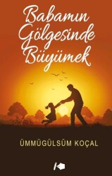 Babamın Gölgesinde Büyümek - Kalemşor Yayınları