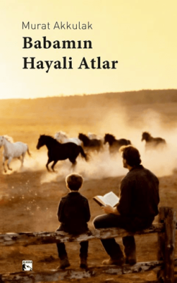 Babamın Hayali Atlar - 1