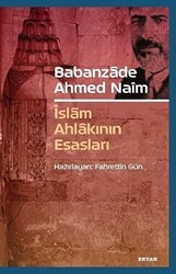 Babanzade Ahmed Naim - İslam Ahlakının Esasları - Beyan Yayınları