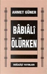 Babıali Ölürken - Boğaziçi Yayınları