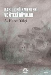 Babil Değirmenleri ve Öteki Rüyalar - İletişim Yayınevi
