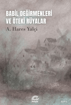 Babil Değirmenleri ve Öteki Rüyalar - 1
