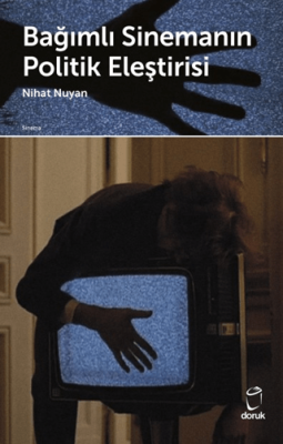 Bağımlı Sinemanın Politik Eleştirisi - 1