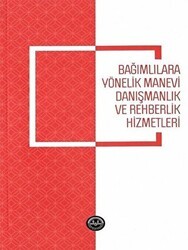 Bağımlılara Yönelik Manevi Danışmanlık ve Rehberlik Hizmetleri - Diyanet İşleri Başkanlığı
