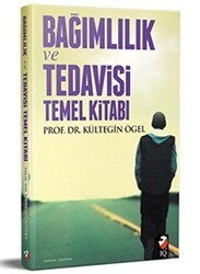 Bağımlılık Tedavisi ve Temel Kitabı - IQ Kültür Sanat Yayıncılık