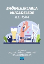Bağımlılıklarla Mücadelede İletişim - Nobel Akademik Yayıncılık