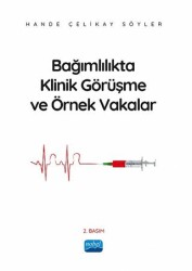 Bağımlılıkta Klinik Görüşme ve Örnek Vakalar - Nobel Akademik Yayıncılık