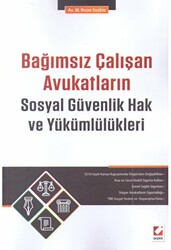 Bağımsız Çalışan Avukatların Sosyal Güvenlik Hak ve Yükümlülükleri - Seçkin Yayıncılık