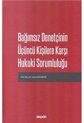 Bağımsız Denetçinin Üçüncü Kişilere Karşı Hukuki Sorumluluğu - Seçkin Yayıncılık