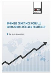 Bağımsız Denetimde Gönüllü Rotasyonu Etkileyen Faktörler - Eğitim Yayınevi - Bilimsel Eserler