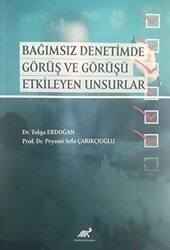 Bağımsız Denetimde Görüş ve Görüşü Etkileyen Unsurlar - Paradigma Akademi Yayınları