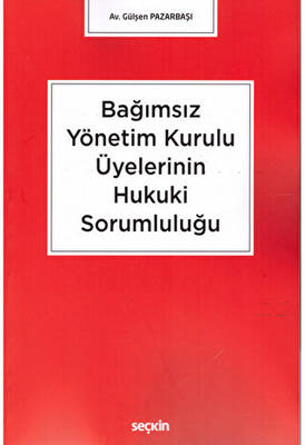 Bağımsız Yönetim Kurulu Üyelerinin Hukuki Sorumluluğu - 1