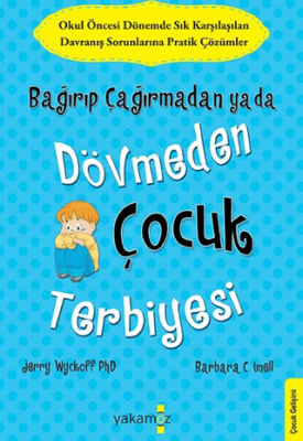 Bağırıp Çağırmadan ya da Dövmeden Çocuk Terbiyesi - 1