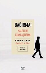 Bağırma! Kalpleri Uzaklaştırma - Çıra Yayınları