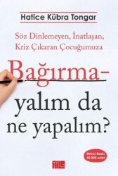 Bağırmayalım da Ne Yapalım? - Aile Yayınları