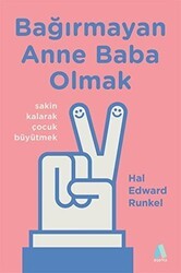 Bağırmayan Anne Baba Olmak - Aganta Yayınları