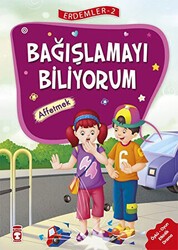 Bağışlamayı Biliyorum - Affetmek - Erdemler Serisi 2 - Timaş Çocuk
