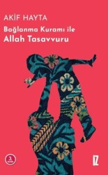 Bağlanma Kuramı İle Allah Tasavvuru - İz Yayıncılık