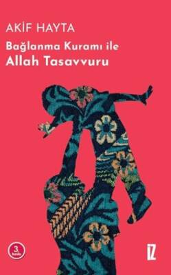 Bağlanma Kuramı İle Allah Tasavvuru - 1