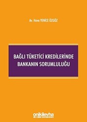 Bağlı Tüketici Kredilerinde Bankanın Sorumluluğu - On İki Levha Yayınları
