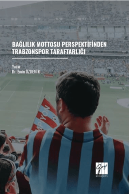 Bağlılık Mottosu Perspektifinden Trabzonspor Taraftarlığı - 1