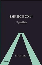 Bahaeddin Özkişi - Edepten Ebede - Fenomen Yayıncılık