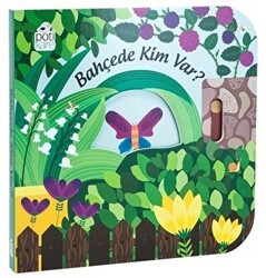 Bahçede Kim Var? - Hareketli Kitaplar - Pötikare Yayıncılık