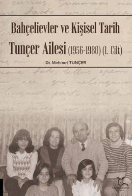 Bahçelievler ve Kişisel Tarih Tunçer Ailesi 1956-1980 -Cilt I - 1