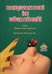 Bahçıvan Bobi ile Uğur Böceği - Eğiten Kitap