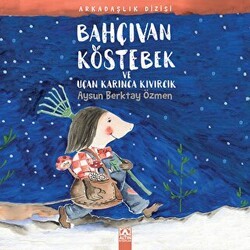 Bahçıvan Köstebek ve Uçan Karınca Kıvırcık - Altın Kitaplar