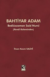 Bahtiyar Adam: Bediüzzaman Said Nursi ve Hayatı - Selis Kitaplar
