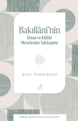 Bakıllânî’nin İman ve Küfür Meselesine Yaklaşımı - 1