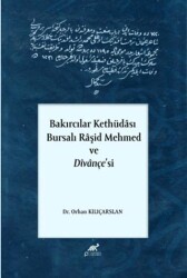 Bakırcılar Kethüdası - Bursalı Raşid Mehmed ve Divançe`si - Paradigma Akademi Yayınları