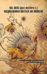 Bal Arısı Apis Mellifera L. Kolonilerinden Üretilen Arı Ürünleri - Gece Kitaplığı