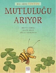 Bal Arısı Tonton Mutluluğu Arıyor - 1001 Çiçek Kitaplar