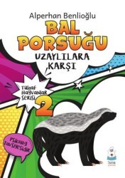 Bal Porsuğu Uzaylılara Karşı - Tuhaf Hayvanlar Serisi 2 - Luna Çocuk Yayınları