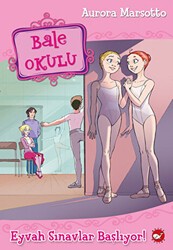 Bale Okulu 9 - Eyvah Sınavlar Başlıyor! - Beyaz Balina Yayınları