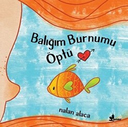 Balığım Burnumu Öptü - Çınar Yayınları