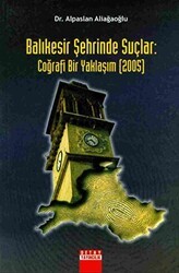 Balıkesir Şehrinde Suçlar Coğrafi Bir Yaklaşım 2005 - Detay Yayıncılık