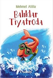 Balıklar Tiyatroda - Tudem Yayınları