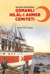 Balkan Savaşı’nda Osmanlı Hilal-i Ahmer Cemiyeti - DBY Yayınları