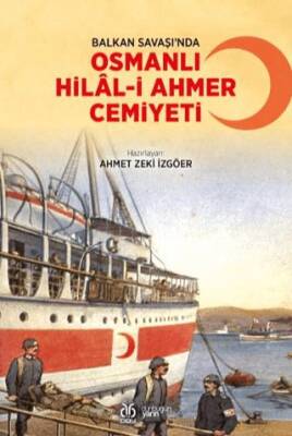 Balkan Savaşı’nda Osmanlı Hilal-i Ahmer Cemiyeti - 1