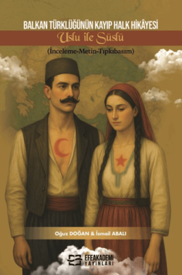 Balkan Türklüğünün Kayıp Halk Hikayesi Uslu İle Süslü - 1