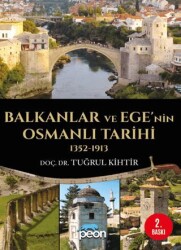 Balkanlar ve Ege’nin Osmanlı Tarihi 1352-1913 - Peon Kitap