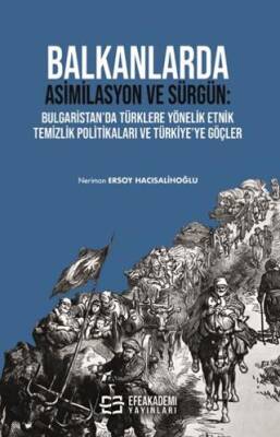 Balkanlarda Asimilasyon ve Sürgün: Bulgaristan’da Türklere Yönelik Etnik Temizlik Politikaları ve Türkiye’ye Göçler - 1