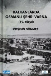 Balkanlarda Osmanlı Şehri Varna 19. Yüzyıl - 1