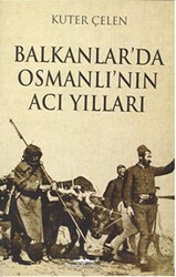 Balkanlar`da Osmanlı`nın Acı Yılları - Kastaş Yayınları