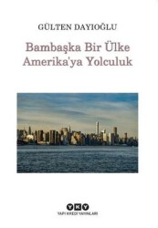 Bambaşka Bir Ülke Amerika`ya Yolculuk - 1